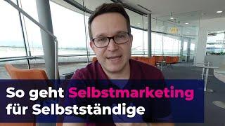 So geht Selbstmarketing für Selbstständige