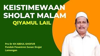 Keistimewaan istiqomah Sholat Malam - KH ABDUL GHOFUR