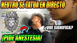 NEUTRO se HACE TATUAJE en DIRECTO NO AGUANTA DOLOR