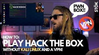 HOW TO PLAY HTB WITHOUT A VPN OR KALI LINUX PWN BOX