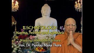 ESCHATOLOGY Karma Rebirth and Samsara by Bhante Punnaji Washington Buddhist Vihara