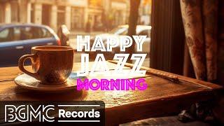 Happy Jazz Morning Relaxing Jazz & Bossa Nova Music for Work Study Wake Up
