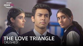 The Love Triangle ft. Aadhya & Samvidhan  Crushed  Amazon miniTV