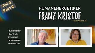 Humanenergetiker Franz Kristof  Teil 2  Von Ahnen- und Seelenheilung