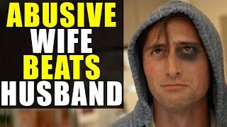 ABUSIVE WIFE BEATS HUSBAND True Story