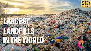 Top 7 Largest Landfills In the world 4K  Top 7 Largest Landfills  Waste Sites  & Trash Dumps