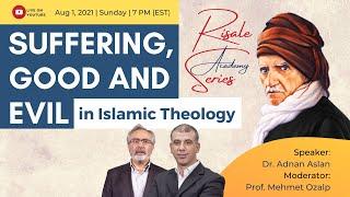 Suffering Good and Evil in Islamic Theology - Dr. Mehmet Ozalp - Risale Academy Series