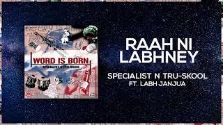 Raah Ni Labhney  Full Audio  Specialist N Tru-Skool ft Labh Janjua  Word Is Born