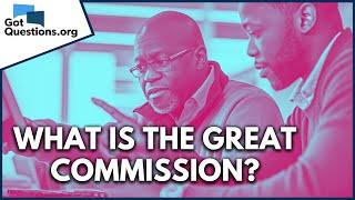 What is the Great Commission?  GotQuestions.org