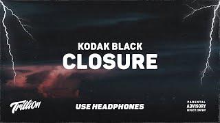 Kodak Black - Closure  9D AUDIO 
