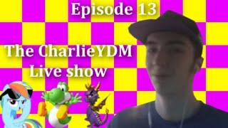 The CharlieYDM Live show episode 13 Addressing some drama edition