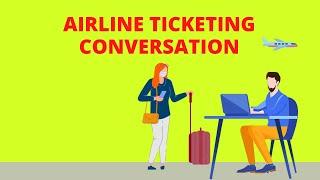 AIRLINE TICKET RESERVATION AIRLINE TICKET CONVERSATION ENGLISH CLICK AND WATCH