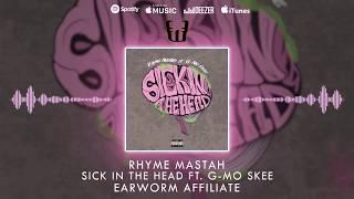 Rhyme Mastah - Sick in the Head ft  G Mo Skee