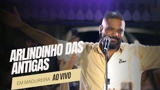 ARLINDINHO DAS ANTIGAS - AO VIVO EM MADUREIRA BLOCO 1