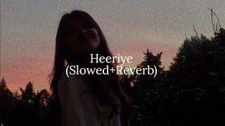 Heeriye  Slowed + Reverb  Arjit Singh  Jasleen Roy  Sloverblyrics