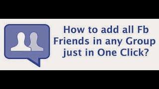 How to add all Facebook friends to any group at once 2015