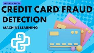 Project 22  Credit Card Fraud Detection Using Machine Learning