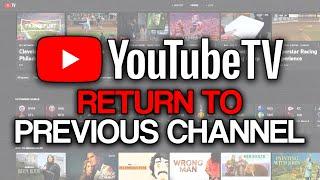 How to Return to Previous Channel on YouTube TV 2024 - Full Guide