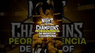Peor Asistencia de Night of Champions en WWE #shorts