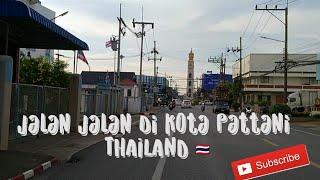 KELILING KOTA PATTANI DI THAILAND 2022