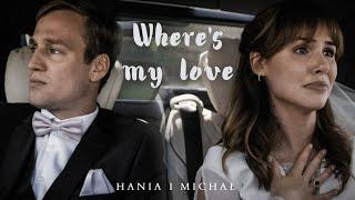 Hania i Michał + Piotr - Wheres my love 》Na dobre i na złe《