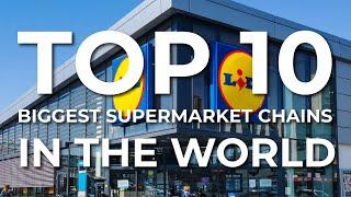 Top 10 Biggest Supermarket Chains in the World l Visual number