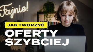 Jak tworzyć oferty SZYBCIEJ