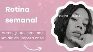 Minha rotina semanal  FAXINA #rotinacomacasa #home