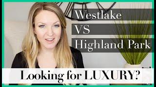 Westlake VS Highland Park - Best luxury cities