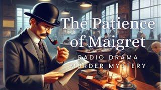 The Patience of Maigret  Murder Mystery  Radio Drama