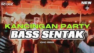 × BASS SENTAK -  KANCINGAN PARTY 2024  Igho Rmxr 