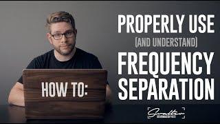 How To Properly Use and Understand Frequency Separation