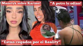 Manelyk sobre Karime Están cegados por el reality  ¡Karime afirma que a Potro lo odian