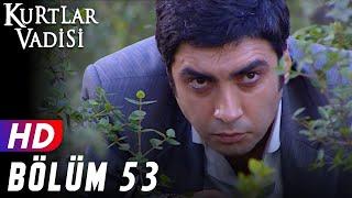 Kurtlar Vadisi - 53.Bölüm  FULL HD YENİ