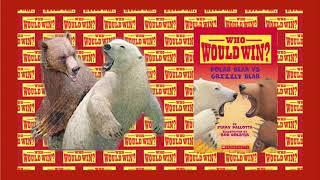 Who Would Win? - Polar Bear vs. Grizzly Bear - Informational Compare & Contrast Read Aloud - Kids