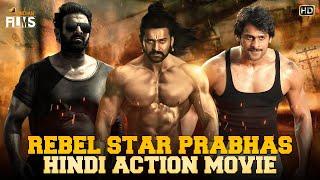 Rebel Star Prabhas Blockbuster Hindi Dubbed Action Movie HD  Prabhas Superhit Movie  Indian Films