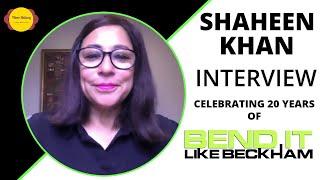 Shaheen Khan Interview  Bend It Like Beckham  Gurinder Chadha  British Asian Films  Filme Shilmy