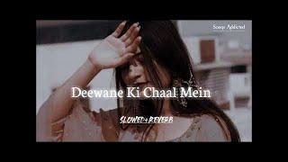 Diwane Ki Chaal Main    Slwoed+reverb  Anjali music l Lofi song l mind relax song l #Lofisonghit