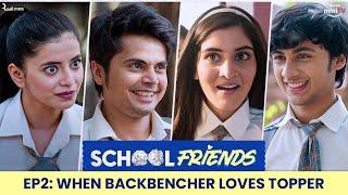 School Friends S01E02 - When Backbencher Loves Topper Navika Kotia & Alisha Parveen Directors Cut