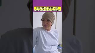 Doctor la curó y se enamoró de su paciente #shortvideo