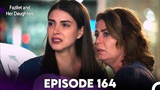 Fazilet and Her Daughters Episode 164 English Subtitles