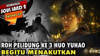 ROH PELINDUNG KE 3 HUO YUHAO OP PARAH - Alur Cerita Soul Land 2 episode 33 - Soul Land Terbaru