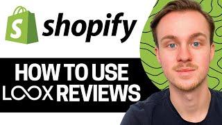 How To Use Loox Reviews For Shopify Tutorial