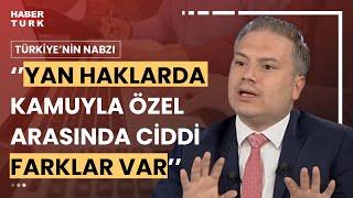 Kamu-özel sektör maaşları arasındaki fark neden fazla? Dr. Okan Güray Bülbül yorumladı