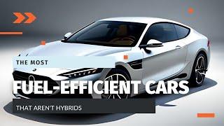 Top 10 Fuel-Efficient Cars That Arent Hybrids in 2023