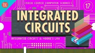 Integrated Circuits & Moores Law Crash Course Computer Science #17