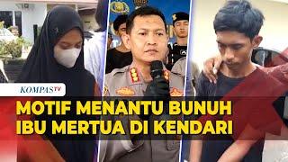 Polisi Ungkap Motif Menantu Tega Habisi Nyawa Ibu Mertua di Kendari Bikin Skenario Begal