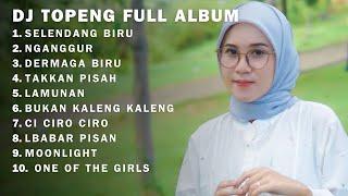 SELENDANG BIRU - NGANGGUR - DERMAGA BIRU  DJ TOPENG FULL ALBUM