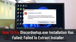 How To Fix Discordsetup.exe Installation Has Failed Failed to Extract Installer