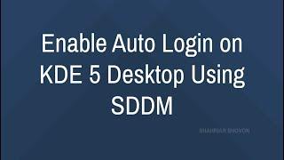 Enable Auto Login on KDE 5 Desktop Using SDDM